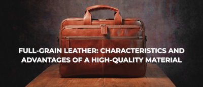 Full-Grain Leather: What It Is—Quality, Aesthetics, and Durability
