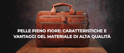 Pelle Pieno Fiore cos’è: qualità, estetica e durevolezza